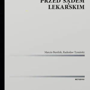 Metodyka obrony lekarza przed sądem lekarskim