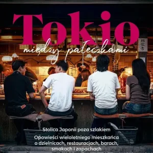 Tokio między pałeczkami. Stolica Japonii poza...