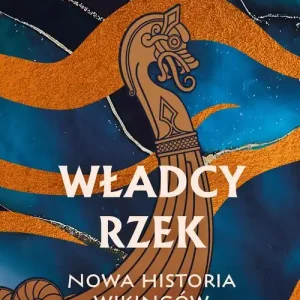 Władcy rzek. Nowa historia wikingów