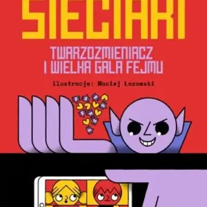 Sieciaki. Twarzozmieniacz i wielka gala fejmu