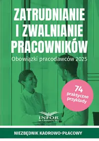 Zatrudnianie i zwalnianie pracowników 2025. Obowiązki pracodawców 2025