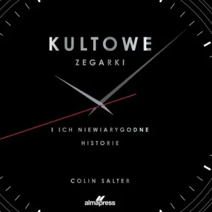 Kultowe zegarki i ich niewiarygodne historie