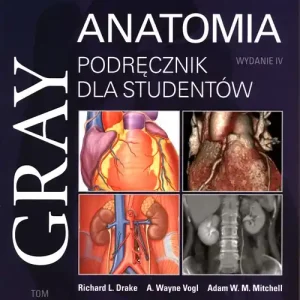 Gray Anatomia Podręcznik dla studentów Tom 1