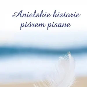 Anielskie historie piórem pisane