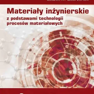 Materiały inżynierskie z podstawami technologii procesów materiałowych Tom 2