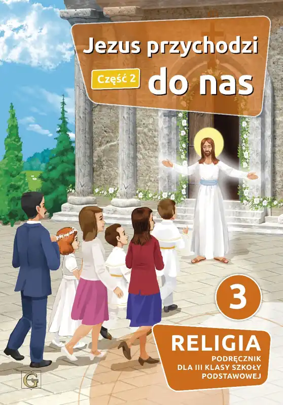 Jezus przychodzi do nas. Podręcznik dla klasy 3. Część 2