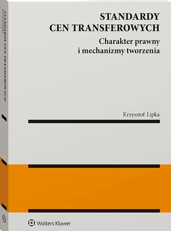 Standardy cen transferowych. Charakter prawny i mechanizmy tworzenia