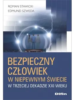 Bezpieczny człowiek w niepewnym świecie w trzeciej dekadzie XXI wieku