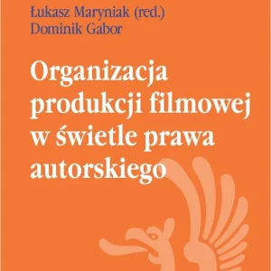 Organizacja produkcji filmowej w świetle prawa autorskiego