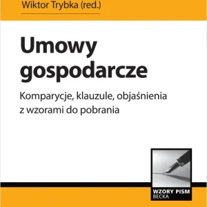 Umowy gospodarcze. Komparycje, klauzule, objaśnienia z wzorami do pobrania