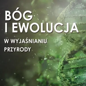 Bóg i ewolucja w wyjaśnianiu przyrody