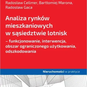 Analiza rynków mieszkaniowych w sąsiedztwie lotnisk - funkcjonowanie, interwencja, obszar ograniczonego użytkowania, odszkodowania