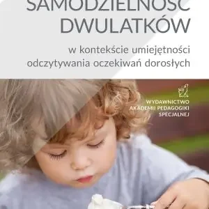 Samodzielność dwulatków w kontekście umiejętności odczytywania oczekiwań dorosłych