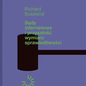 Sądy internetowe i przyszłość wymiaru sprawiedliwości