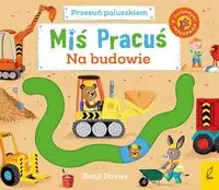 Miś Pracuś Przesuń paluszkiem Na budowie