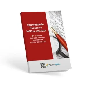 Sprawozdanie finansowe NGO za rok 2024. wskazówki dotyczące rocznego sprawozdania merytorycznego OPP