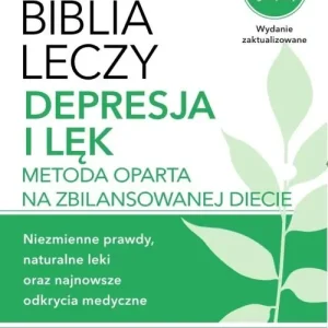 Biblia leczy Depresja i lęk. Metoda oparta na zbilansowanej diecie.