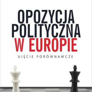 Opozycja polityczna w Europie. Ujęcie porównawcze