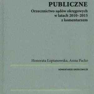 Zamówienia publiczne. Orzecznictwo sądów okręgowych w latach 2010-2015 z komentarzem