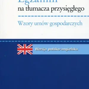 Egzamin na tłumacza przysięgłego wersja polsko-angielska. Wzory umów gospodarczych