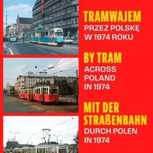 Tramwajem przez Polskę w 1974 roku / By Tram Across Poland In 1974 / Mit der Straßenbahn durch Polen