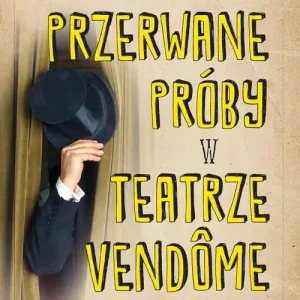 Przerwane próby w teatrze Vendome