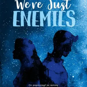 We’re Just Enemies