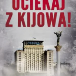 Uciekaj z Kijowa