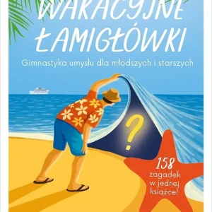 Wakacyjne łamigłówki. Gimnastyka umysłu dla...