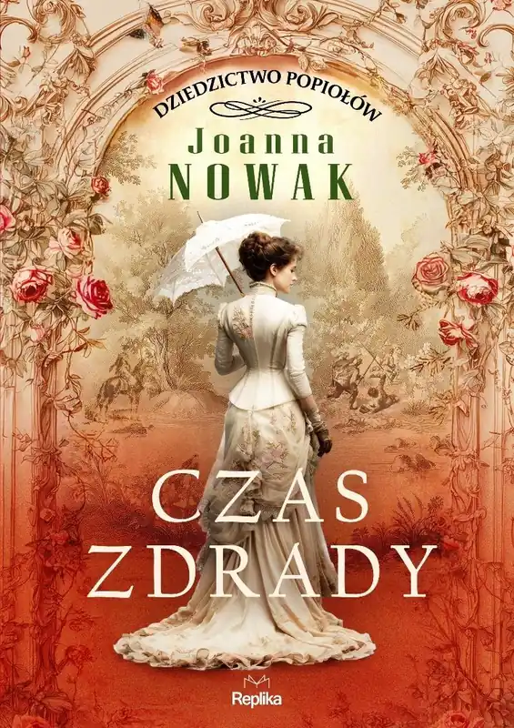 Czas zdrady. Dziedzictwo popiołów, tom 1, Joanna Nowak