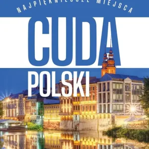 Cuda Polski. Najpiękniejsze miejsca
