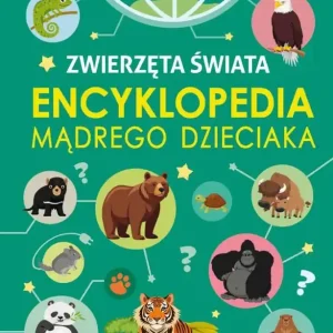 Encyklopedia mądrego dzieciaka. Zwierzęta Świata