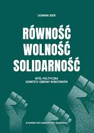 Równość, wolność, solidarność. Myśl polityczna Komitetu Obrony Robotników