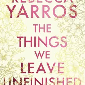 The Things We Leave Unfinished
