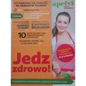 JEDZ ZDROWO! APETYT NA ZDROWIE