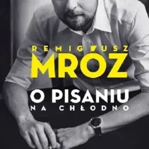 O pisaniu na chłodno