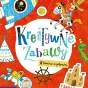 Kreatywne zabawy. W krainie wyobraźni