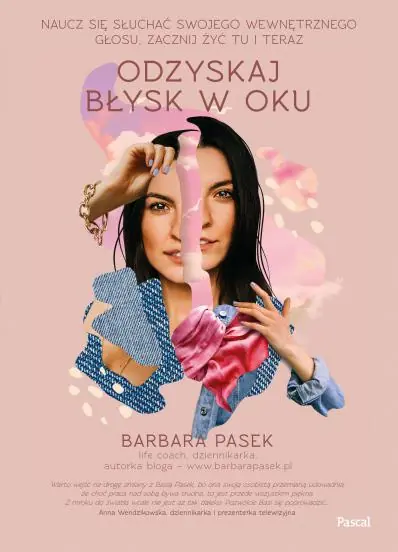 Odzyskaj błysk ww oku. Naucz się słuchać swojego wewnętrznego głosu, zacznij żyć tu i teraz
